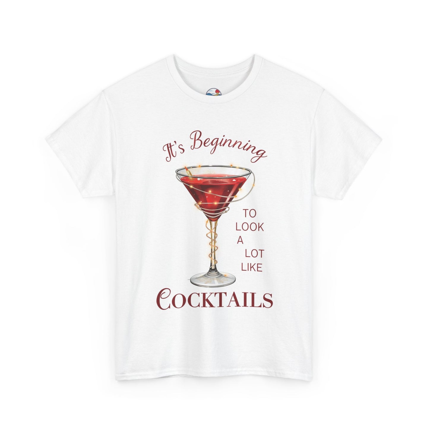 It's Beginning To Look A Lot Like Cocktails - Christmas T-Shirt